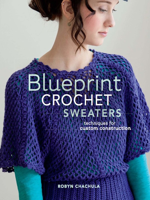 Title details for Blueprint Crochet Sweaters by Robyn Chachula - Wait list
